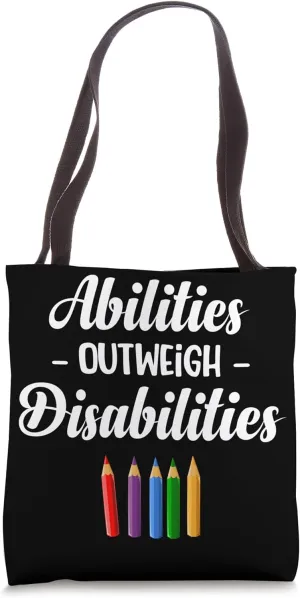 Abilities Outweigh Disabilities Special Education Teachers Tote Bag