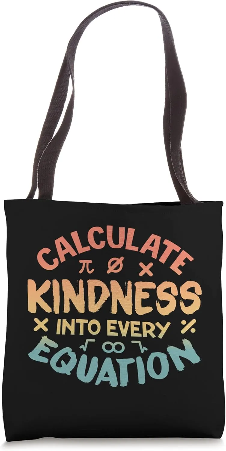 Calculate Kindness Into Every Equation - School Math Teacher Tote Bag