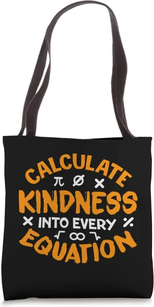 Calculate Kindness Into Every Equation - School Math Teacher Tote Bag