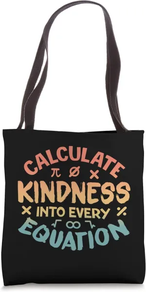 Calculate Kindness Into Every Equation - School Math Teacher Tote Bag