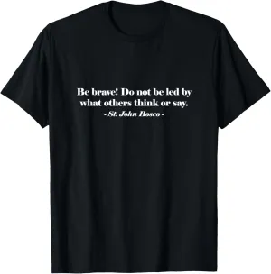Do Not Be Led by What Others Think St. John Bosco Print T-Shirt