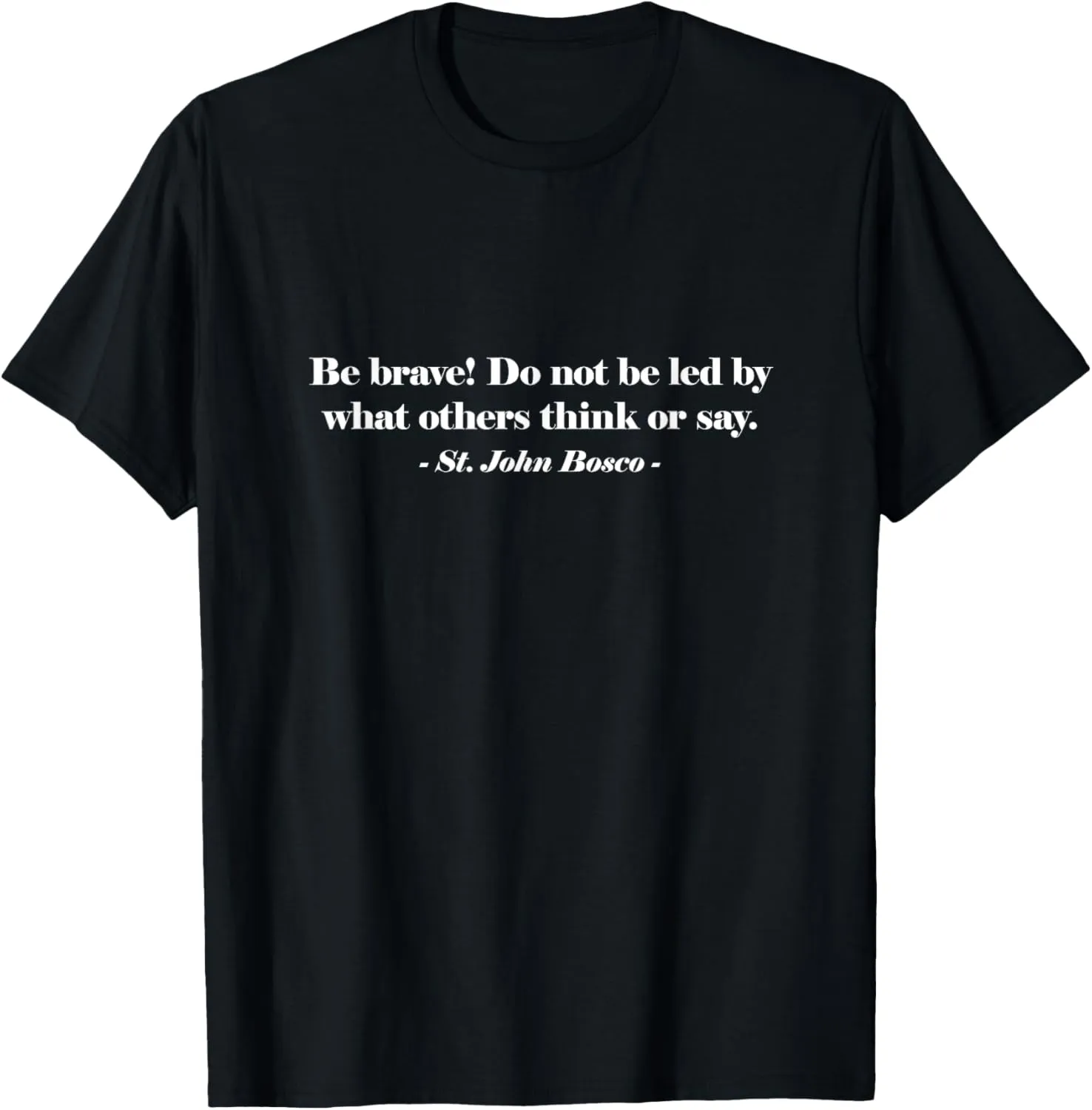 Do Not Be Led by What Others Think St. John Bosco Print T-Shirt