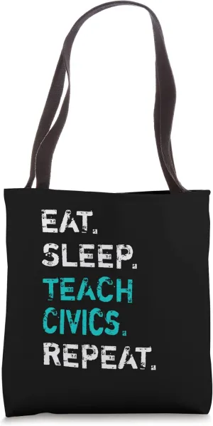 Eat Sleep Teach Civics Repeat - Civics Teacher Tote Bag