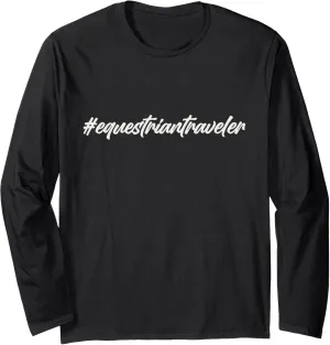 #equestriantraveler holidays Hashtag horseback horse travel Long Sleeve T-Shirt