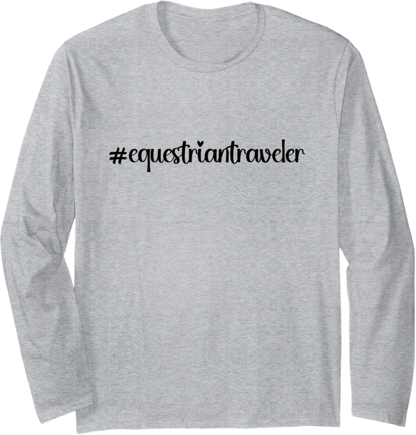 #equestriantraveler holidays Hashtag horseback horse travel Long Sleeve T-Shirt
