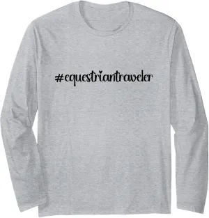 #equestriantraveler holidays Hashtag horseback horse travel Long Sleeve T-Shirt
