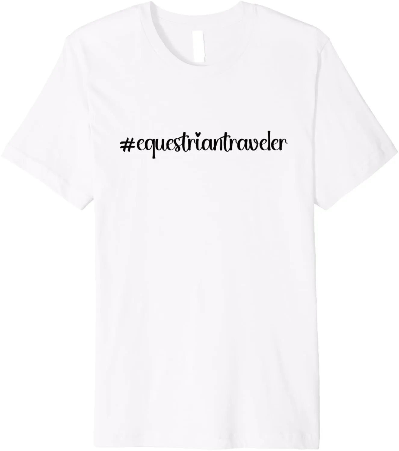 #equestriantraveler holidays Hashtag horseback horse travel Premium T-Shirt
