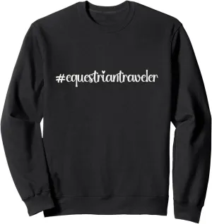 #equestriantraveler holidays Hashtag horseback horse travel Sweatshirt