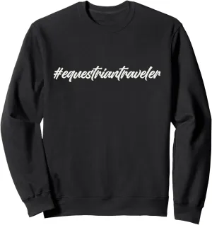 #equestriantraveler holidays Hashtag horseback horse travel Sweatshirt