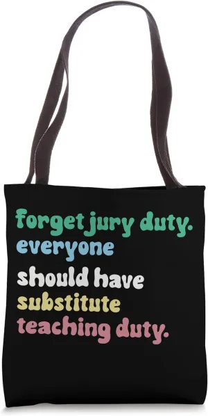 Forget Jury Duty - Funny Substitute Teachers Back To School Tote Bag