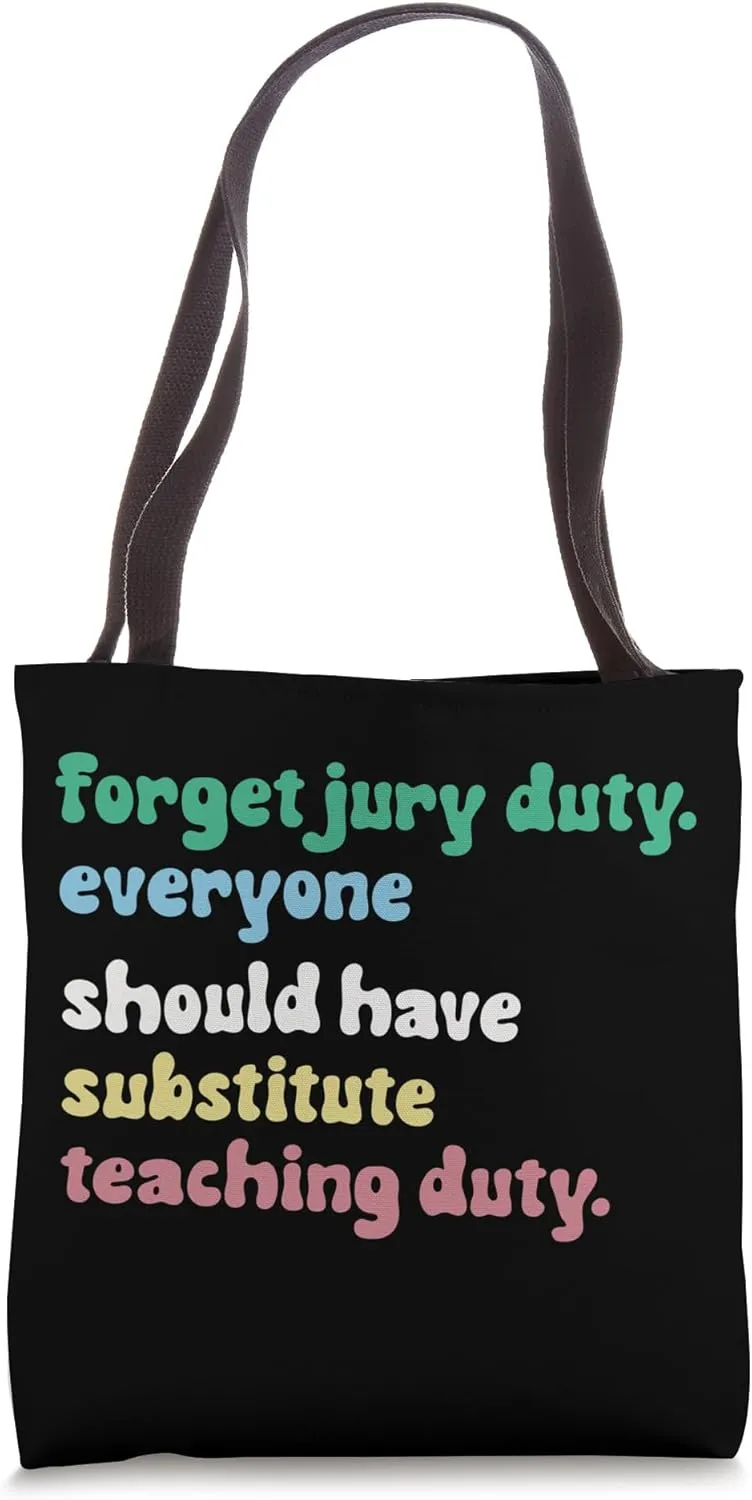 Forget Jury Duty - Funny Substitute Teachers Back To School Tote Bag