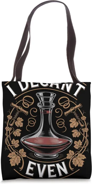 I Decant Even Sommelier Tote Bag
