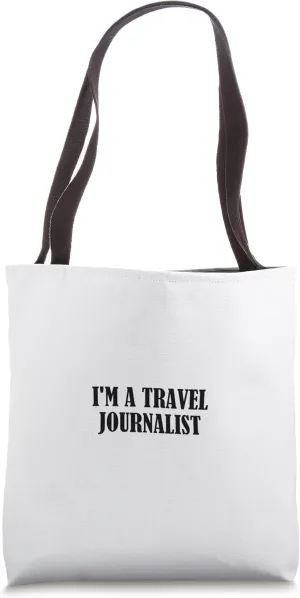 I'm a Travel Journalist Tote Bag
