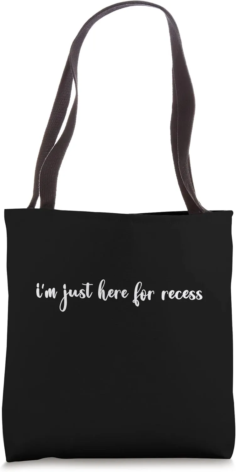 i'm just here for recess - Funny Sassy Back To School Tote Bag