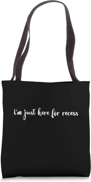 i'm just here for recess - Funny Sassy Back To School Tote Bag