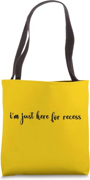 I'm Just Here For Recess Funny Statement Back To School Tote Bag