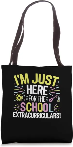 I'm Just Here For The Extracurriculars Back To School Tote Bag
