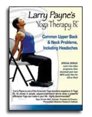 Larry Payne's Yoga Therapy Rx: Common Upper Back & Neck Problems
