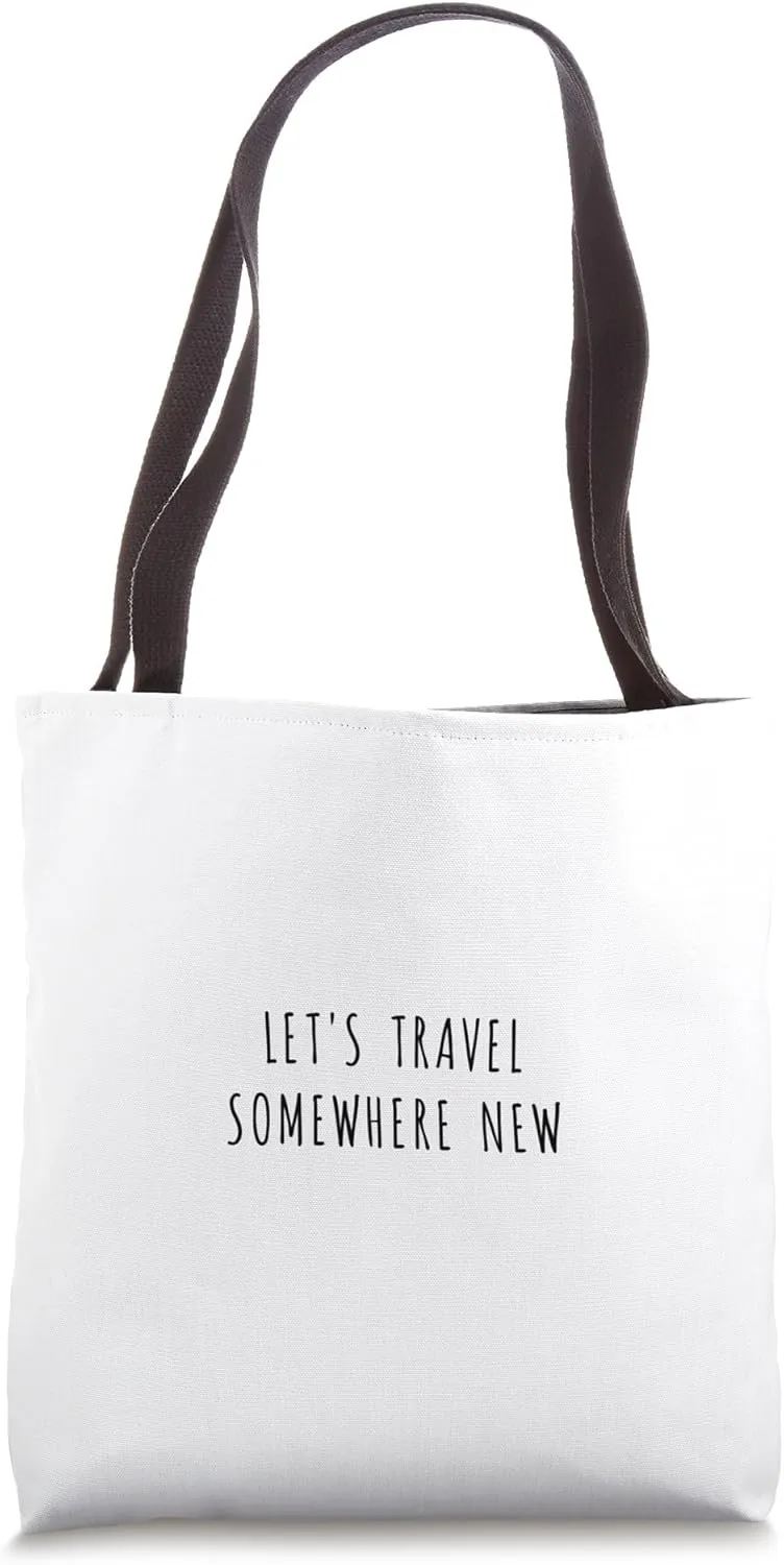 Let's travel somewhere new Tote Bag