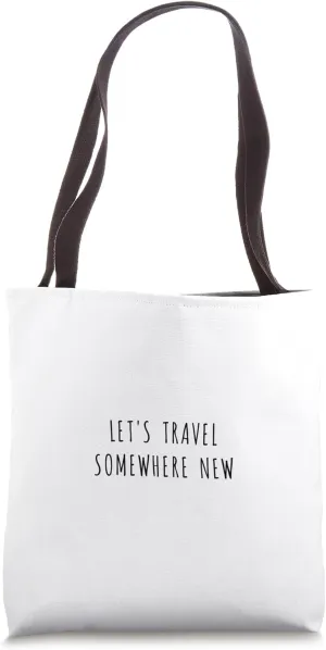 Let's travel somewhere new Tote Bag