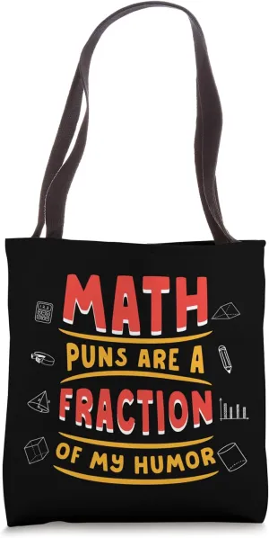 Math Puns Fraction of My Humor Funny Mathematics Teacher Tote Bag