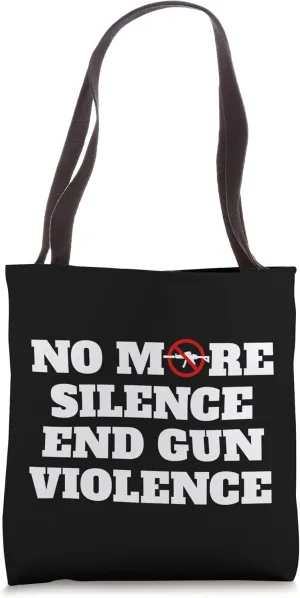 No More Silence End Gun Violence Support Gun Control Reform Tote Bag