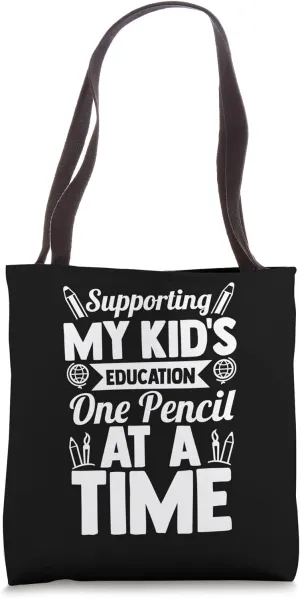 SUPPORTING MY KID'S EDUCATION ONE PENCIL AT A TIME Tote Bag
