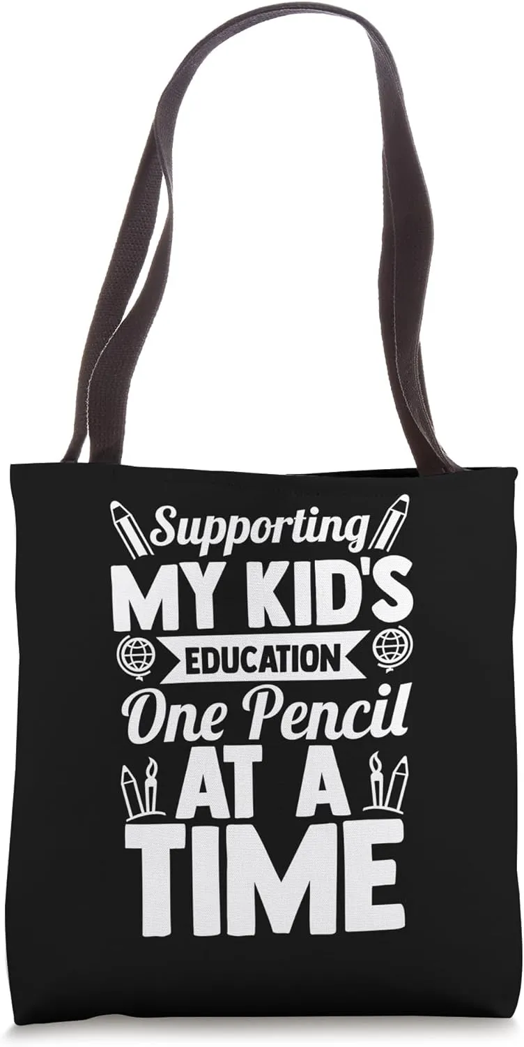 SUPPORTING MY KID'S EDUCATION ONE PENCIL AT A TIME Tote Bag