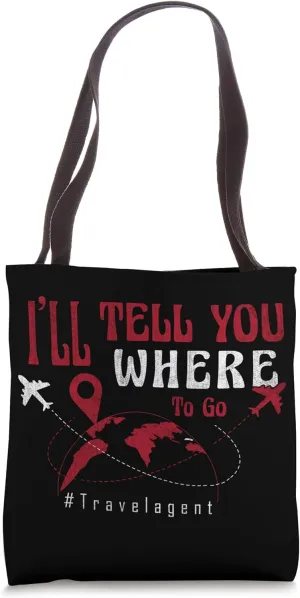 Tell Tell You Where To Go Travel Agent Tote Bag