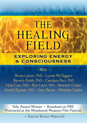 The Healing Field: Exploring Energy & Consciousness