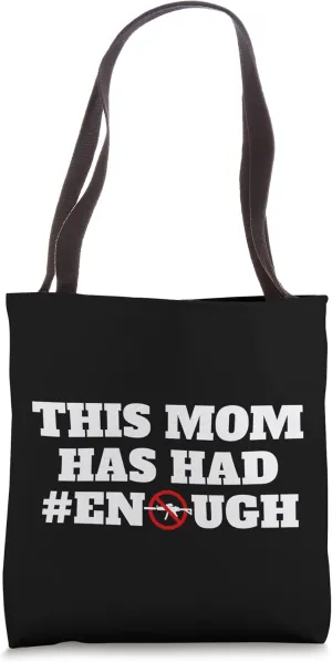 This Mom Has Had Enough Support Gun Control Reform Protest Tote Bag