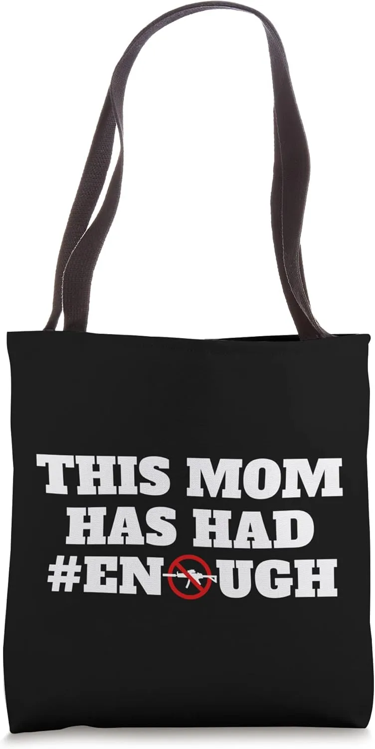 This Mom Has Had Enough Support Gun Control Reform Protest Tote Bag