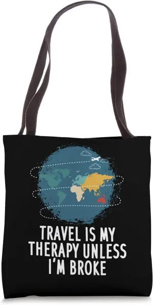 Travel Is My Therapy Unless I'm Broke Travel Vacation Tote Bag