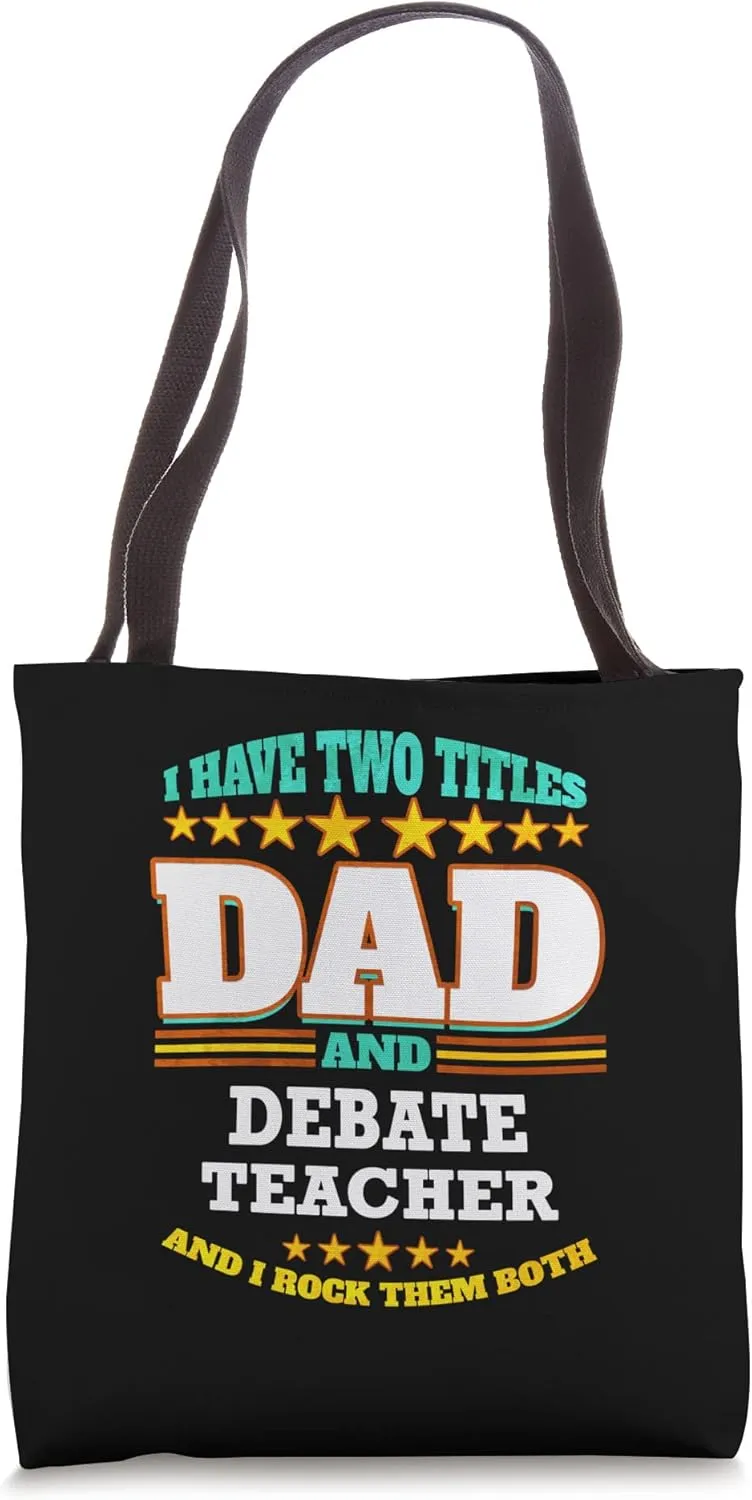 Two Titles Dad & Debate Teacher I Rock them Both Tote Bag